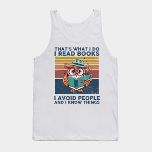 That What I Do I Read Books I Avoid People And I Know Thing Tank Top